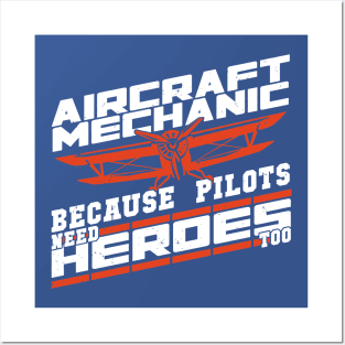 Aircraft Mechanic because Pilots Need Heroes Too 3 Posters and Art